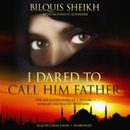 I Dared to Call Him Father by Bilquis Sheikh
