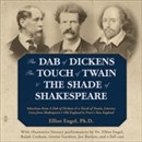 The Dab of Dickens, The Touch of Twain, and The Shade of Shakespeare by Elliot Engel