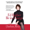 I'd Rather Be in Charge by Charlotte Beers