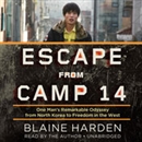 Escape from Camp 14 by Blaine Harden