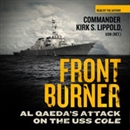 Front Burner: Al Qaeda s Attack on the USS Cole by Kirk S. Lippold