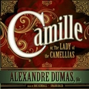 Camille: or, The Lady of the Camellias by Alexandre Dumas