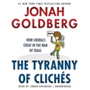 The Tyranny of Cliches by Jonah Goldberg