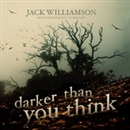 Darker Than You Think by Jack Williamson