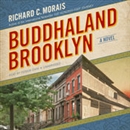 Buddhaland Brooklyn by Richard C. Morais