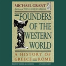 The Founders of the Western World: A History of Greece and Rome by Michael Grant