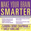 Make Your Brain Smarter by Sandra Bond Chapman