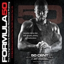 Formula 50: A 6-Week Workout and Nutrition Plan That Will Transform Your Life by 50 Cent
