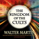 The Kingdom of the Cults by Walter Martin