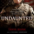 Undaunted: The Real Story of America's Servicewomen in Today s Military by Tanya Biank