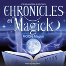 Chronicles of Magick: Moon Magick by Cassandra Eason
