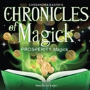 Chronicles of Magick: Prosperity Magick by Cassandra Eason