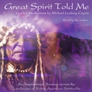 Great Spirit Told Me by Michael Looking Coyote