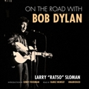 On the Road with Bob Dylan by Larry Sloman