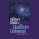 The Bluffer's Guide to the Quantum Universe by Jack Klaff
