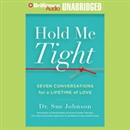 Hold Me Tight: Seven Conversations for a Lifetime of Love by Sue Johnson