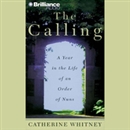 The Calling: A Year in the Life of an Order of Nuns by Catherine Whitney