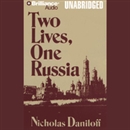 Two Lives, One Russia by Nicholas Daniloff