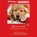 Bliss to You: Trixie's Guide to a Happy Life by Trixie Koontz