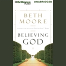 Believing God by Beth Moore