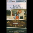 All Fishermen Are Liars by Linda Greenlaw