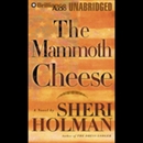 The Mammoth Cheese by Sheri Holman