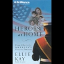 Heroes at Home: Help and Hope for America's Military Families by Ellie Kay