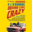 Driving Like Crazy by P.J. O'Rourke