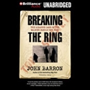 Breaking the Ring by John Barron