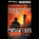Fireproof Your Life: Building a Faith That Survives the Flames by Michael Catt