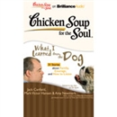 Chicken Soup for the Soul: What I Learned from the Dog - 31 Stories about Family, Courage, and How to Listen by Jack Canfield