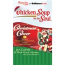 Chicken Soup for the Soul: Christmas Cheer - 38 Stories of Santa, Christmases Past, and the Love of Family by Jack Canfield