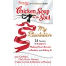 Chicken Soup for the Soul: My Resolution - 31 Stories of Support, Making Your Dream a Reality, and Liking It by Jack Canfield