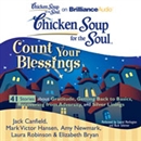 Chicken Soup for the Soul: Count Your Blessings - 41 Stories about Gratitude, Getting Back to Basics, Recovering from Adversity, and Silver Linings by Jack Canfield