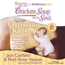 Chicken Soup for the Soul: Christian Kids - Stories to Inspire, Amuse, and Warm the Hearts of Christian Kids and Their Parents by Jack Canfield