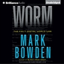 Worm: The First Digital World War by Mark Bowden