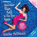 You'll Never Blue Ball in This Town Again by Heather McDonald