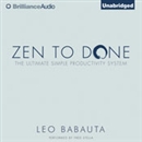 Zen to Done: The Ultimate Simple Productivity System by Leo Babauta