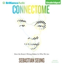 Connectome: How the Brain's Wiring Makes Us Who We Are by Sebastian Seung