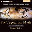 The Vegetarian Myth: Food, Justice, and Sustainability by Lierre Keith