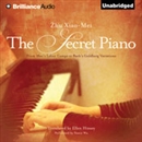 The Secret Piano: From Mao's Labor Camps to Bach's Goldberg Variations by Zhu Xiao-Mei