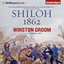 Shiloh, 1862 by Winston Groom