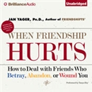 When Friendship Hurts by Jan Yager
