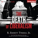 The Death of Liberalism by R. Emmett Tyrrell, Jr.