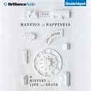 The Mansion of Happiness: A History of Life and Death by Jill Lepore