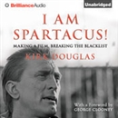 I Am Spartacus!: Making a Film, Breaking the Blacklist by Kirk Douglas