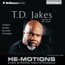 He-Motions: Even Strong Men Struggle by T.D. Jakes