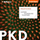 Gather Yourselves Together by Philip K. Dick