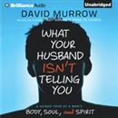 What Your Husband Isn't Telling You by David Murrow