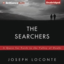 The Searchers: A Quest for Faith in the Valley of Doubt by Joseph Loconte